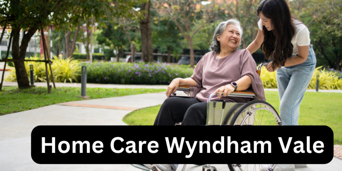 Home Care Wyndham Vale: Providing Compassionate and Quality Care for Your Loved Ones